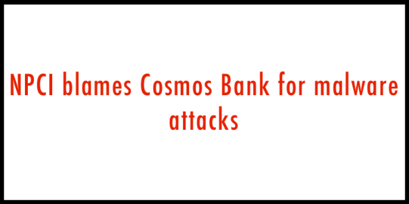 Cosmos Bank blamed for Malware Attacks by NPCI